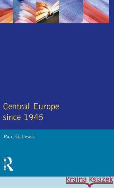 Central Europe Since 1945 Paul G. Lewis 9781138836242 Routledge