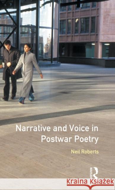 Narrative and Voice in Postwar Poetry Neil Roberts 9781138836501 Routledge