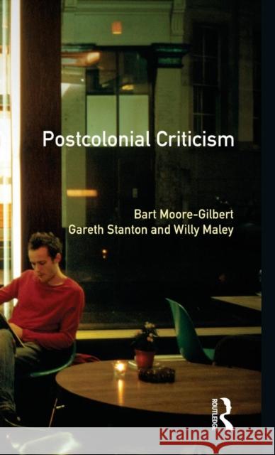 Postcolonial Criticism Bart Moore-Gilbert Gareth Stanton Willy Maley 9781138836525 Routledge