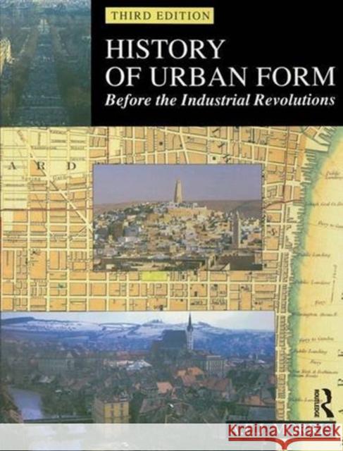History of Urban Form Before the Industrial Revolution: Before the Industrial Revolution Morris, A. E. J. 9781138836594 Routledge
