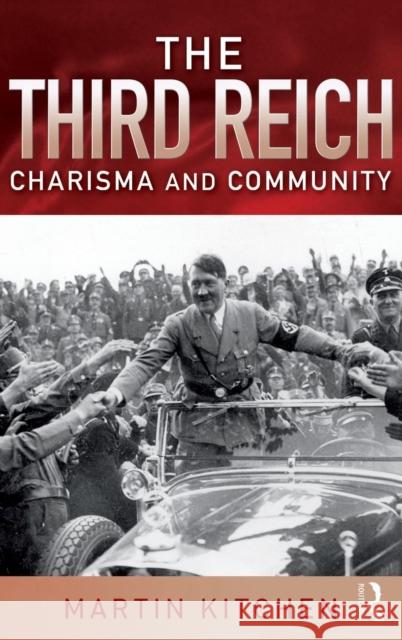 The Third Reich: Charisma and Community Kitchen, Martin 9781138836952 Routledge
