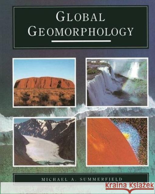 Global Geomorphology: An Introduction to the Study of Landforms Summerfield, Michael A. 9781138837010 Routledge