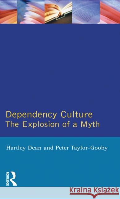 Dependency Culture: The Explosion of a Myth Dean, Hartley 9781138837287 Routledge