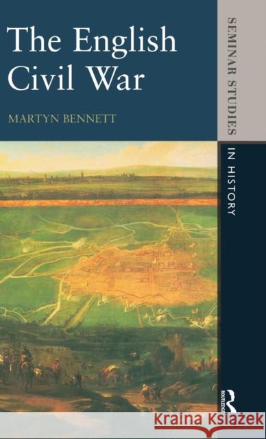 The English Civil War 1640-1649 Martyn Bennett 9781138837324 Routledge