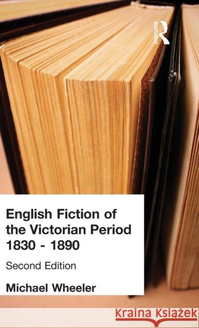 English Fiction of the Victorian Period Michael Wheeler 9781138837331 Routledge