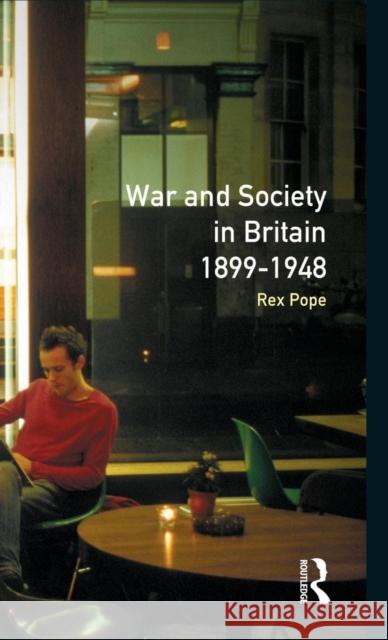 War and Society in Britain 1899-1948 Rex Pope 9781138837409 Routledge