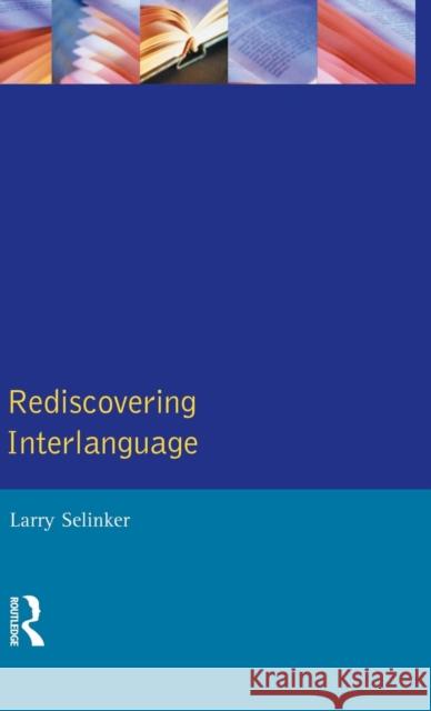 Rediscovering Interlanguage Larry Selinker William E. Rutherford 9781138837478 Routledge