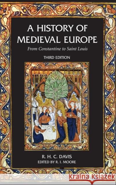 A History of Medieval Europe: From Constantine to Saint Louis R. H. C. Davis 9781138837515 Routledge