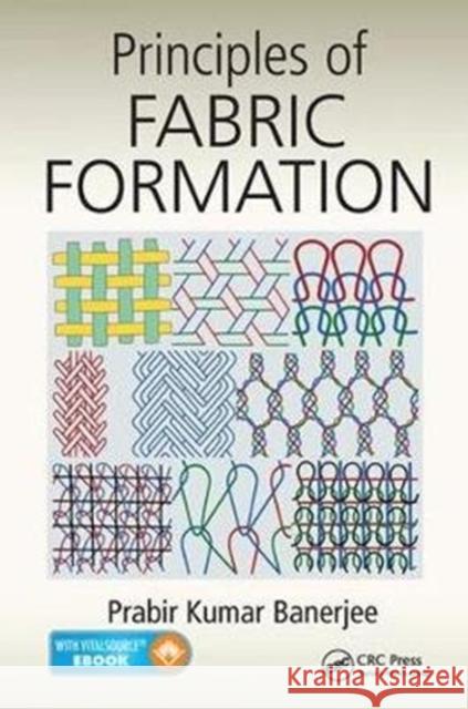 Principles of Fabric Formation Banerjee, Prabir Kumar (Indian Institute of Technology, Delhi, India) 9781138837690 