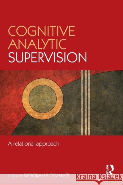 Cognitive Analytic Supervision: A relational approach Pickvance, Deborah 9781138837799