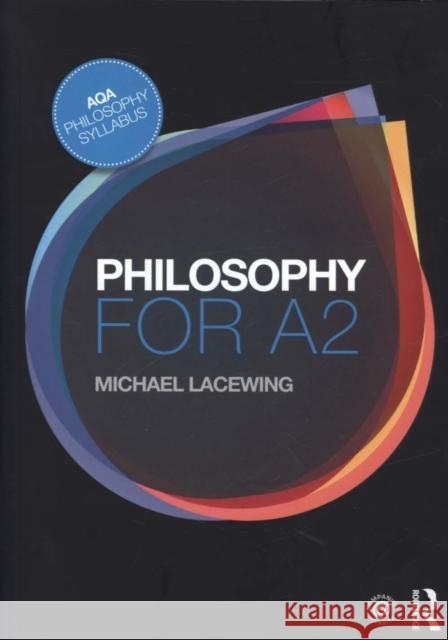 Philosophy for A2: Ethics and Philosophy of Mind Michael Lacewing 9781138837874 Routledge