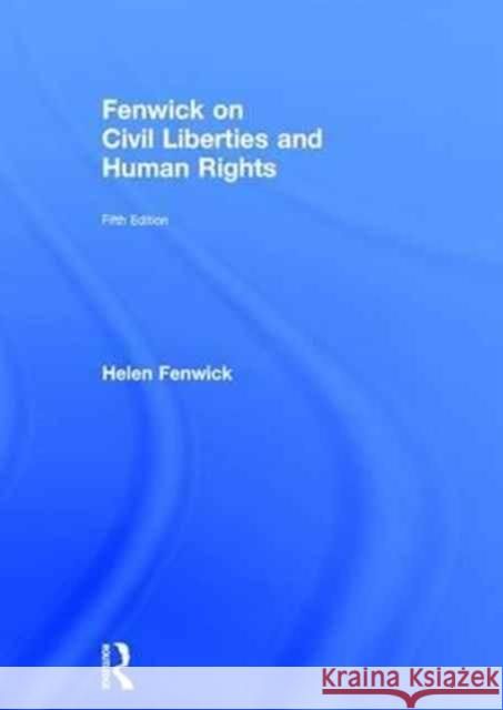 Fenwick on Civil Liberties & Human Rights Helen Fenwick Richard Edwards 9781138837942