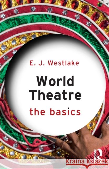 World Theatre: The Basics E.J Westlake   9781138838055 Taylor and Francis