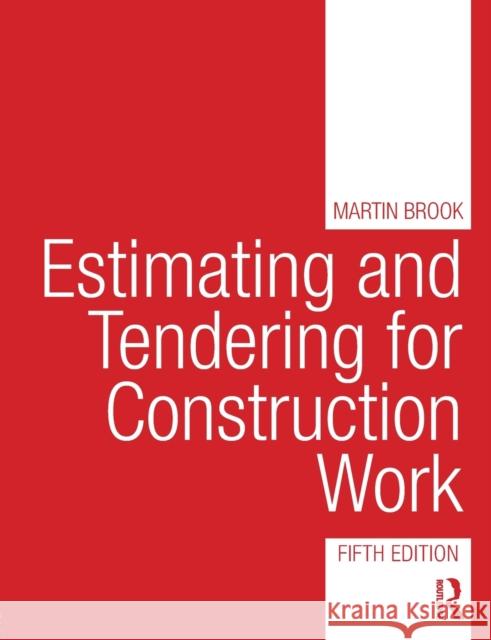 Estimating and Tendering for Construction Work Martin Brook 9781138838062 Taylor & Francis Ltd