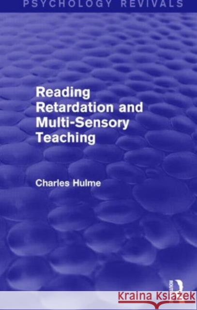 Reading Retardation and Multi-Sensory Teaching Charles Hulme   9781138838079