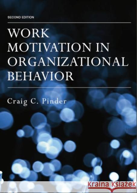 Work Motivation in Organizational Behavior Pinder, Craig C. 9781138838208