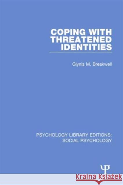 Coping with Threatened Identities Glynis Breakwell 9781138838581 Taylor & Francis Group