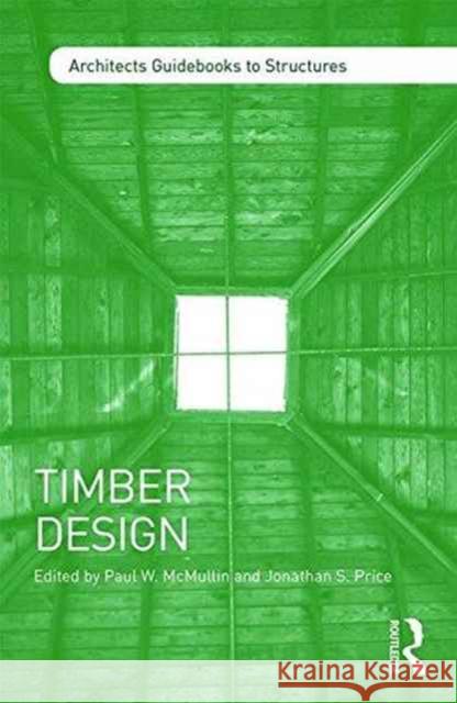 Timber Design Paul W. McMullin Jonathan S. Price 9781138838710 Routledge