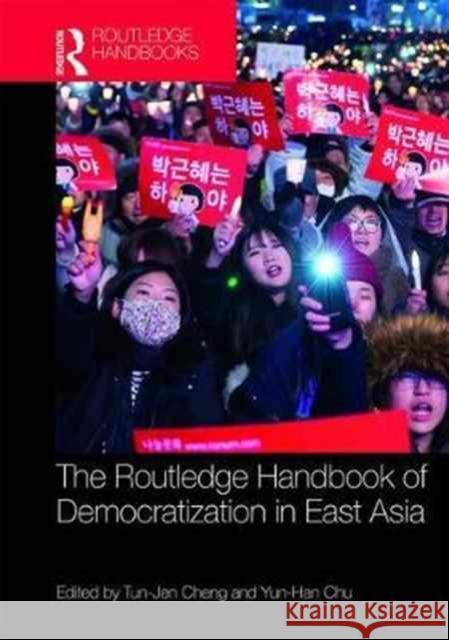 Routledge Handbook of Democratization in East Asia Yun-Han Chu Tun-Jen Cheng 9781138838741 Routledge