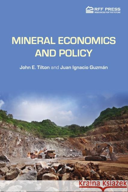 Mineral Economics and Policy John E. Tilton Juan Ignacio Guzman 9781138838956