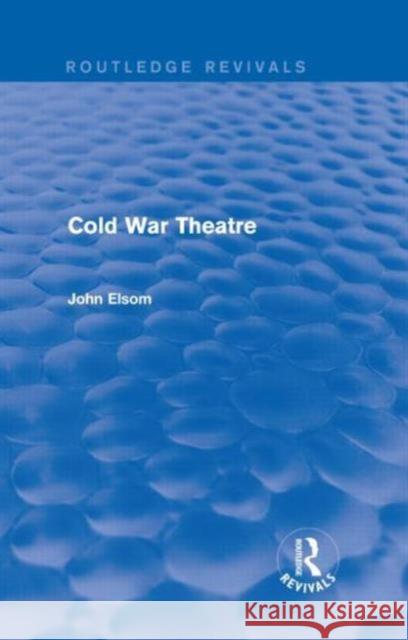 Cold War Theatre (Routledge Revivals) John Elsom 9781138839021