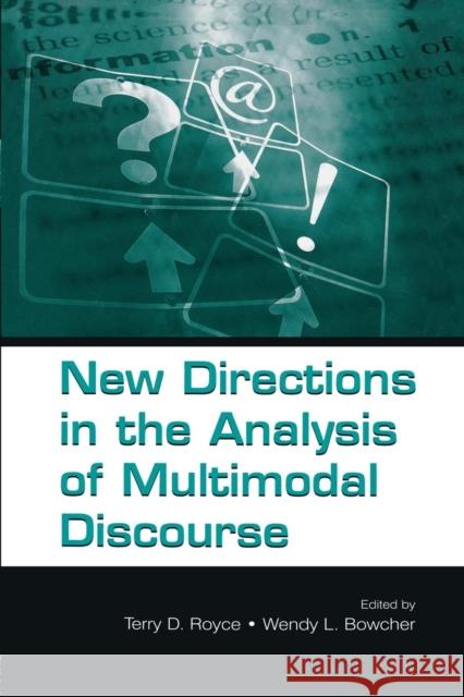 New Directions in the Analysis of Multimodal Discourse Terry D. Royce Wendy Bowcher 9781138839342 Routledge