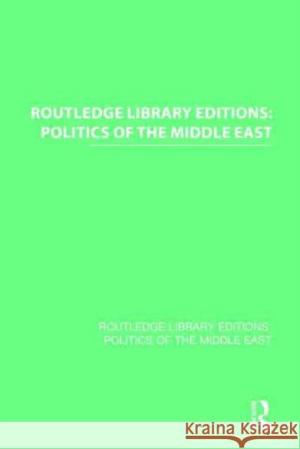 Routledge Library Editions: Politics of the Middle East Various 9781138839397 Routledge