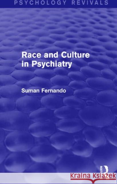 Race and Culture in Psychiatry (Psychology Revivals) Suman Fernando 9781138839588 Routledge