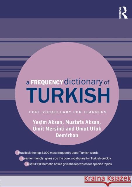 A Frequency Dictionary of Turkish: Core Vocabulary for Learners Aksan, Yeşim 9781138839670 Routledge