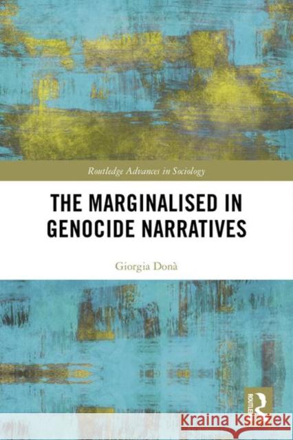 The Marginalised in Genocide Narratives Donà, Giorgia 9781138839908 Routledge