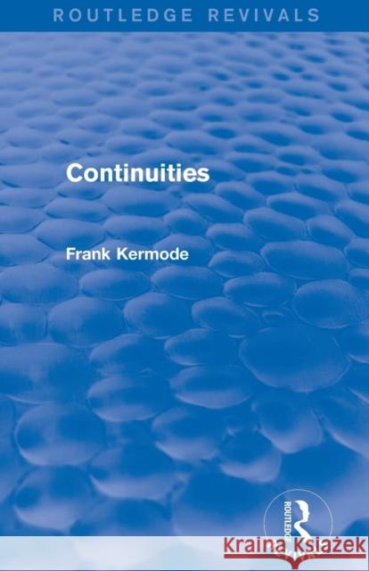 Continuities (Routledge Revivals) Sir Frank Kermode 9781138840720 Routledge