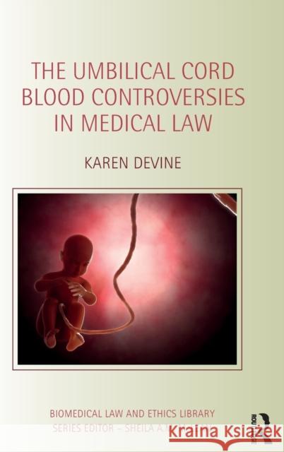 The Umbilical Cord Blood Controversies in Medical Law Karen Devine 9781138840881 Routledge