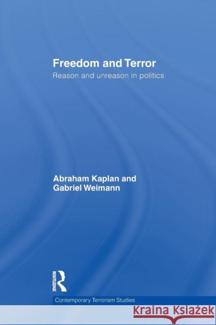 Freedom and Terror: Reason and Unreason in Politics Weimann, Gabriel 9781138840904 Routledge