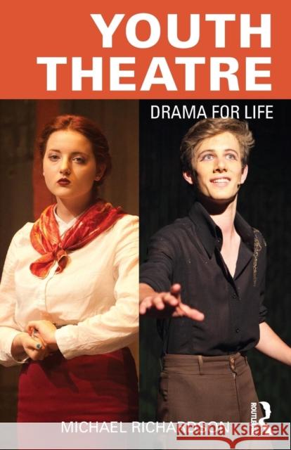 Youth Theatre: Drama for Life Michael Richardson 9781138841024