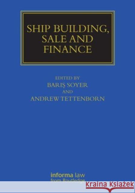 Ship Building, Sale and Finance Baris Soyer Andrew Tettenborn 9781138841116