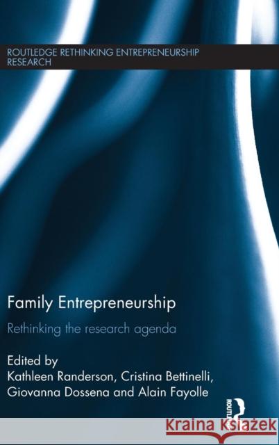 Family Entrepreneurship: Rethinking the Research Agenda Randerson, Kathleen 9781138841192 Routledge