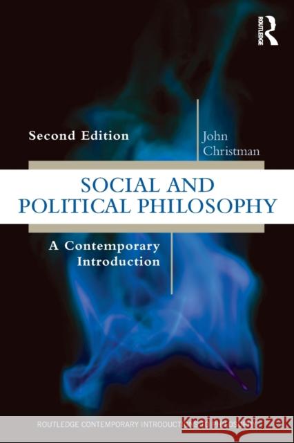 Social and Political Philosophy: A Contemporary Introduction John Christman 9781138841659 Taylor & Francis Ltd