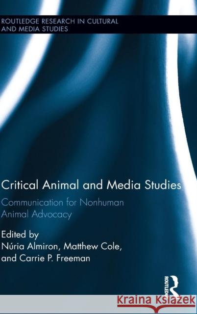 Critical Animal and Media Studies: Communication for Nonhuman Animal Advocacy  9781138842267 Taylor & Francis Group