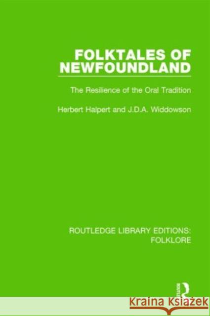 Folktales of Newfoundland (Rle Folklore): The Resilience of the Oral Tradition Halpert, Herbert 9781138842816 Routledge