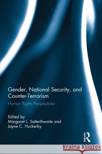 Gender, National Security, and Counter-Terrorism: Human Rights Perspectives Satterthwaite, Margaret L. 9781138843356 Routledge