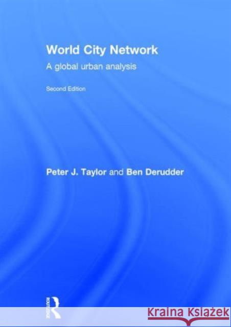 World City Network: A Global Urban Analysis Peter J. Taylor Ben Derudder 9781138843554 Routledge