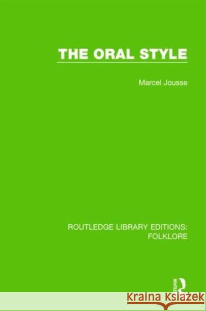 The Oral Style (Rle Folklore) Jousse, Marcel 9781138843608 Routledge