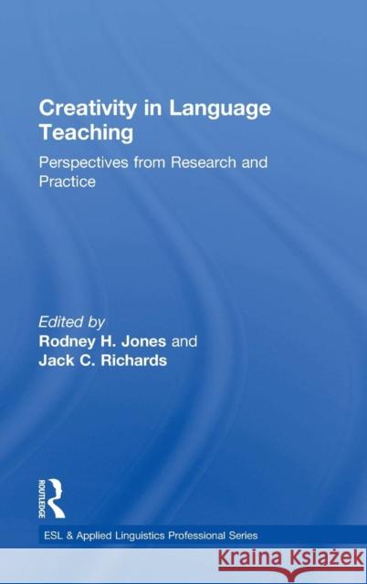 Creativity in Language Teaching: Perspectives from Research and Practice Rodney H., Dr Jones Jack C. Richards 9781138843646 Routledge