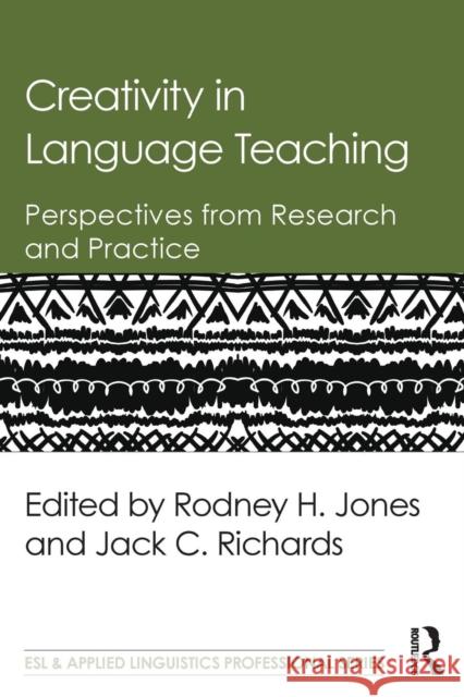 Creativity in Language Teaching: Perspectives from Research and Practice Rodney H., Dr Jones Jack C. Richards 9781138843653 Routledge