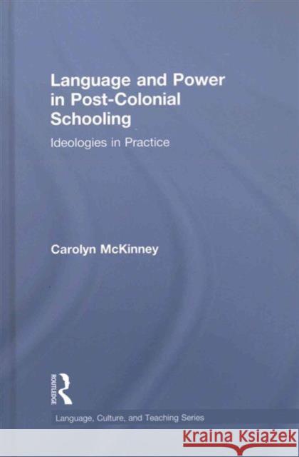 Language and Power in Post-Colonial Schooling: Ideologies in Practice Carolyn Wendy McKinney 9781138844063 Routledge