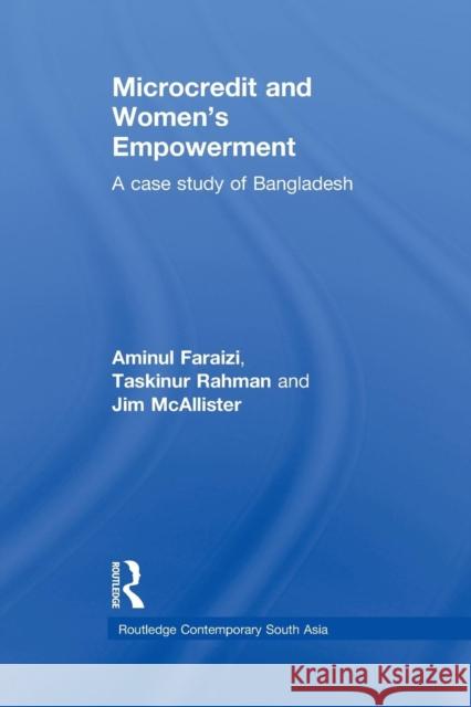 Microcredit and Women's Empowerment: A Case Study of Bangladesh Faraizi, Aminul 9781138844124 Routledge