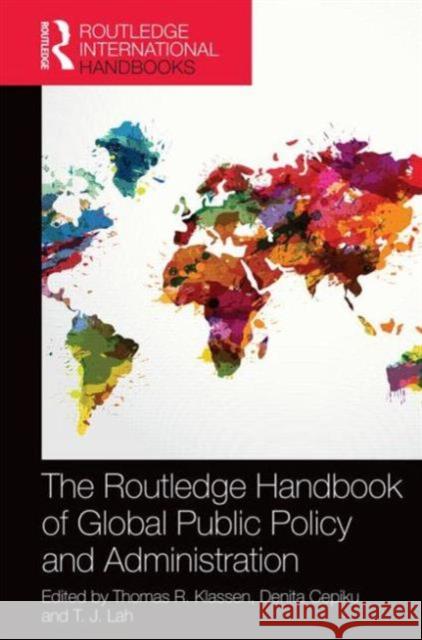 The Routledge Handbook of Global Public Policy and Administration Thomas R. Klassen Denita Cepiku T. J. Lah 9781138845220 Routledge