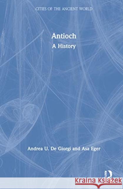 Antioch: A History Andrea U. d Asa Eger 9781138845244 Routledge