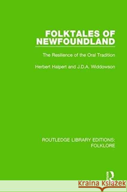Folktales of Newfoundland (Rle Folklore): The Resilience of the Oral Tradition Halpert, Herbert 9781138845480 Routledge