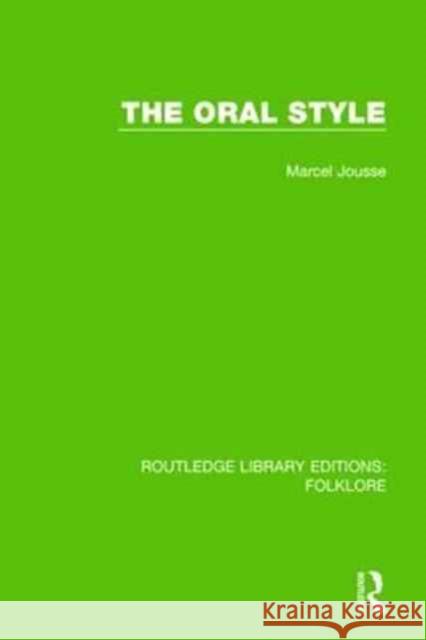 The Oral Style (Rle Folklore) Jousse, Marcel 9781138845589 Routledge